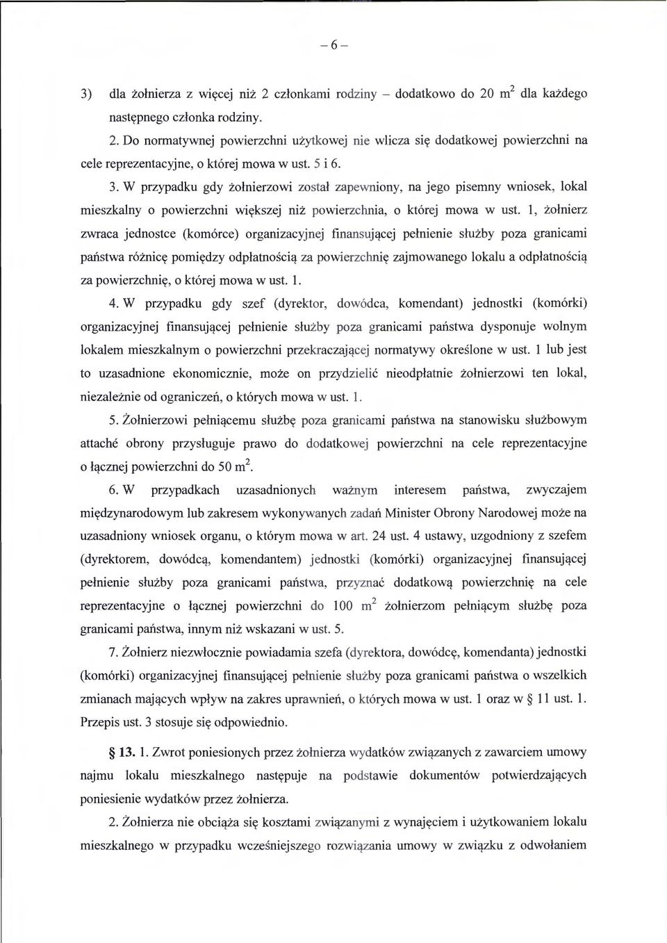 1, zolnierz zwraca jednostce (kom6rce) organizacyjnej fin an s uj~cej pelnienie sluzby poza granicami panstwa r6znictt pomittdzy odplatnosci~ za powierzchnitt zajmowanego lokalu a odplatnosci~ za