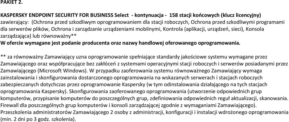 szkodliwymi programami dla serwerów plików, Ochrona i zarządzanie urządzeniami mobilnymi, Kontrola (aplikacji, urządzeń, sieci), Konsola zarządzająca) lub równoważny** W ofercie wymagane jest podanie