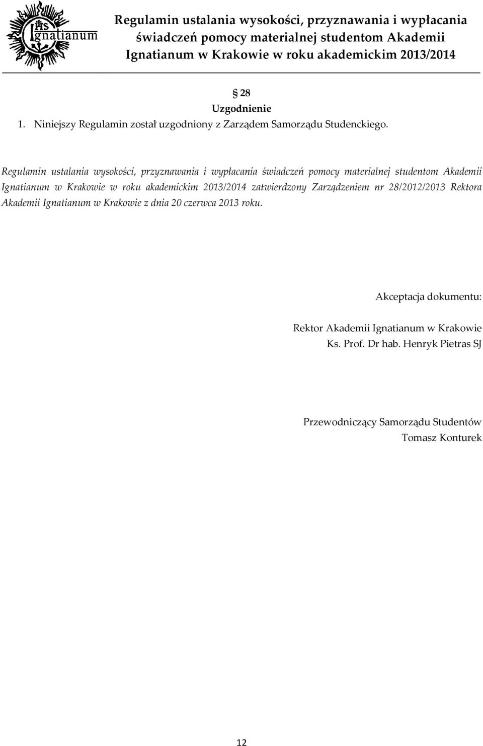 Rektora Akademii Ignatianum w Krakowie z dnia 20 czerwca 2013 roku.