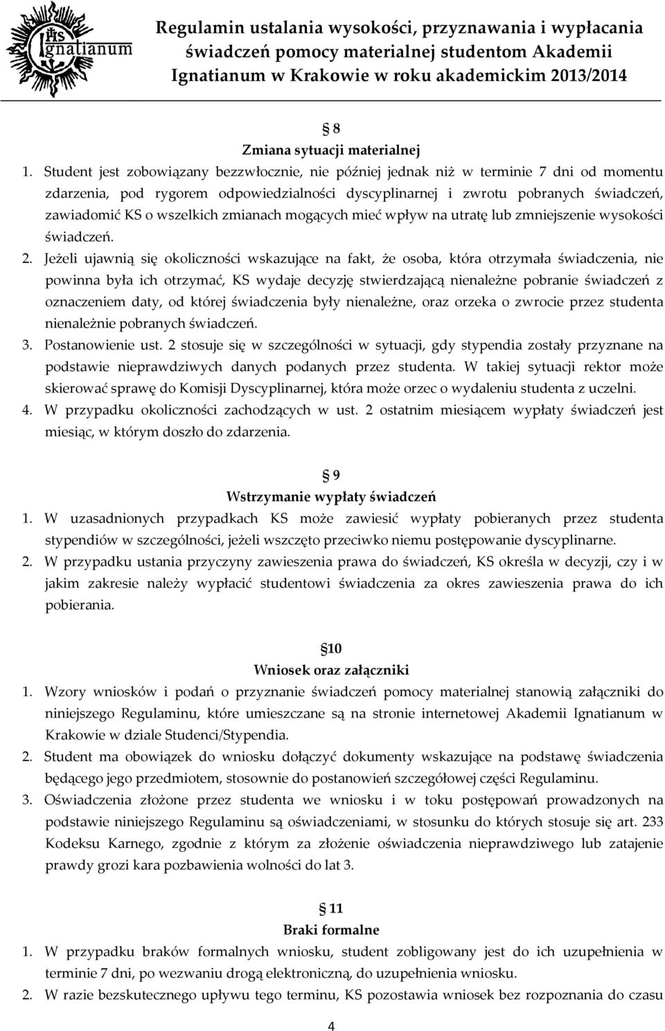 wszelkich zmianach mogących mieć wpływ na utratę lub zmniejszenie wysokości świadczeń. 2.