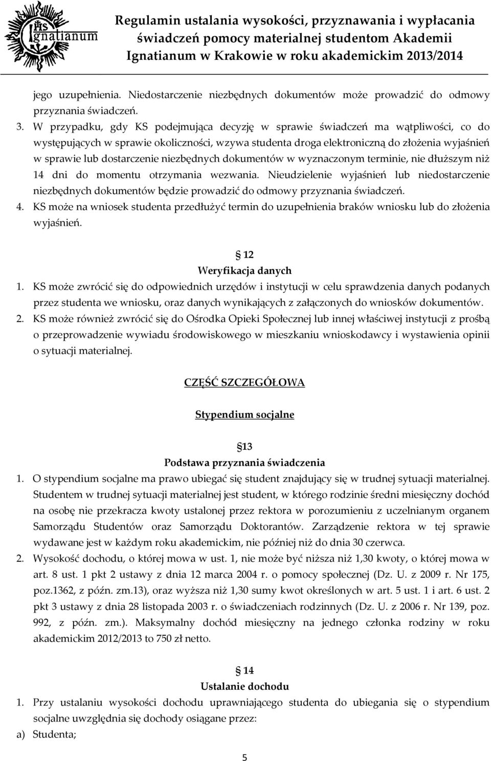 dostarczenie niezbędnych dokumentów w wyznaczonym terminie, nie dłuższym niż 14 dni do momentu otrzymania wezwania.