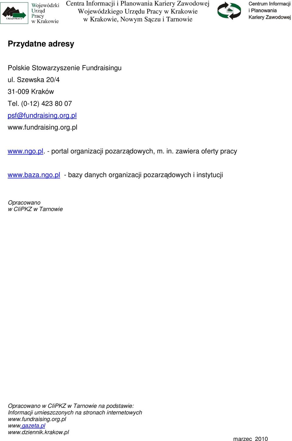 ngo.pl. - portal organizacji pozarządowych, m. in. zawiera oferty pracy www.
