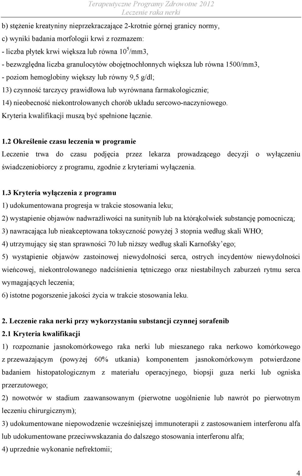 niekontrolowanych chorób układu sercowo-naczyniowego. Kryteria kwalifikacji muszą być spełnione łącznie. 1.