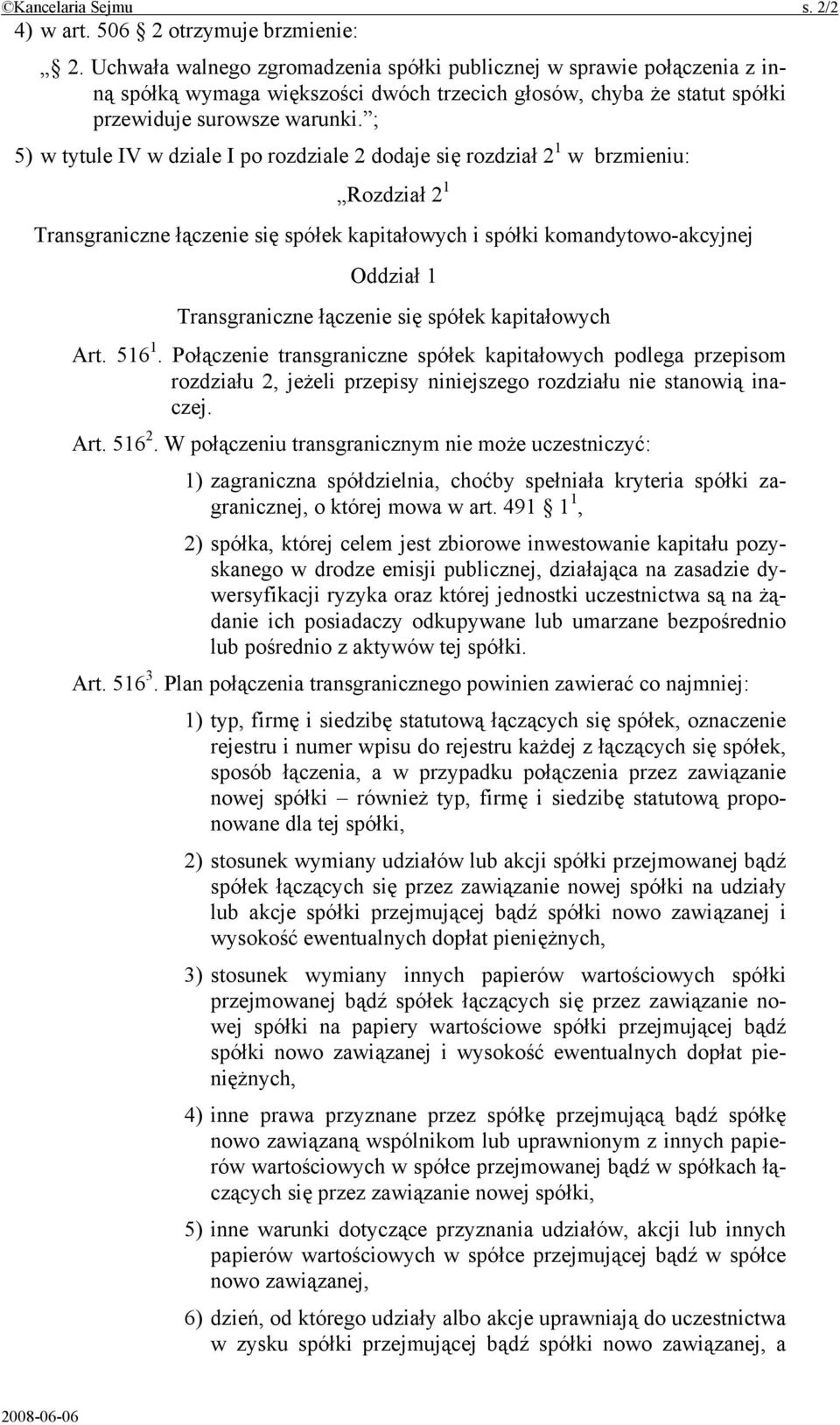 ; 5) w tytule IV w dziale I po rozdziale 2 dodaje się rozdział 2 1 w brzmieniu: Rozdział 2 1 Transgraniczne łączenie się spółek kapitałowych i spółki komandytowo-akcyjnej Oddział 1 Transgraniczne