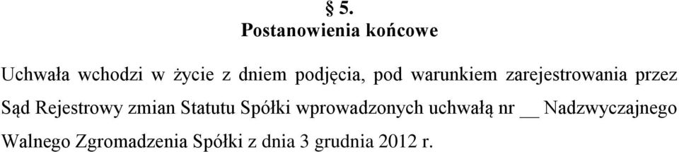 Sąd Rejestrowy zmian Statutu Spółki wprowadzonych