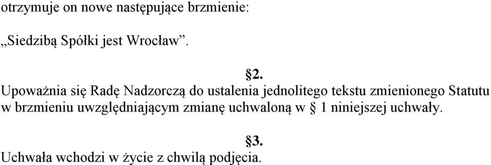 Upoważnia się Radę Nadzorczą do ustalenia jednolitego tekstu