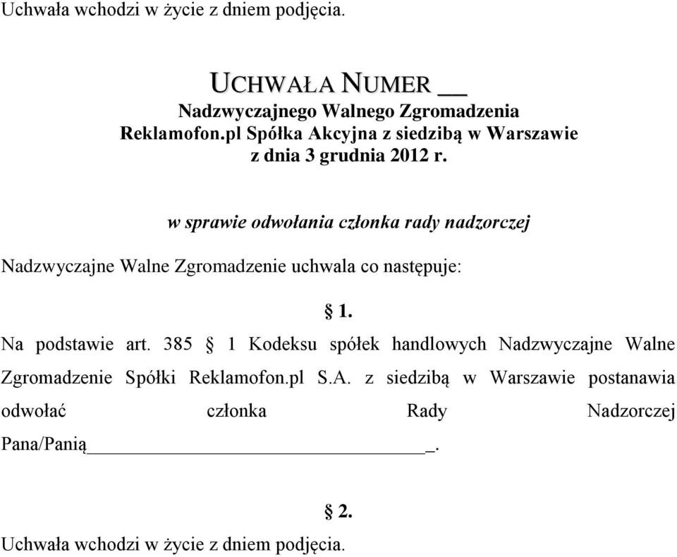 uchwala co następuje: 1. Na podstawie art.