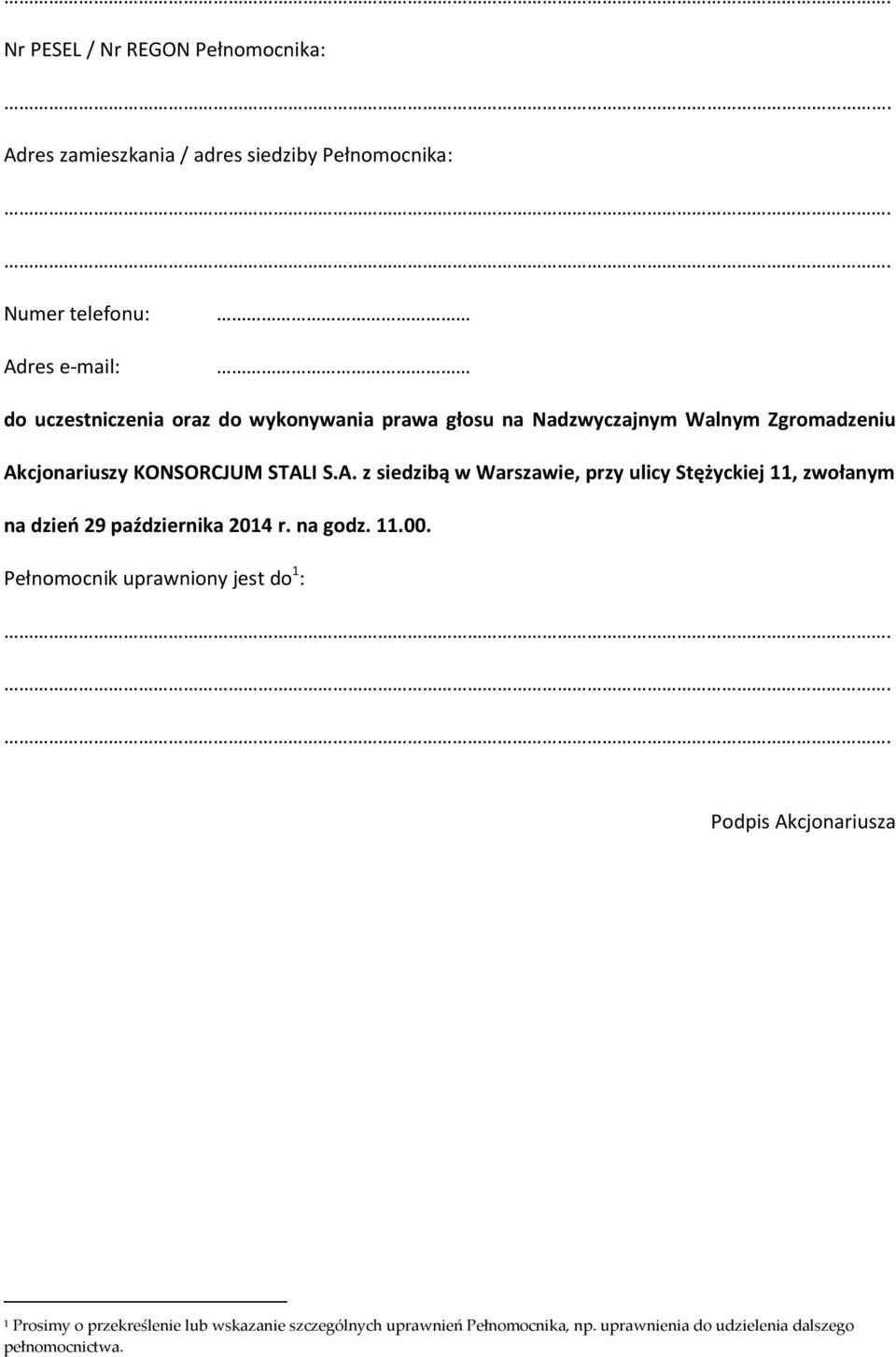 cjonariuszy KONSORCJUM STALI S.A. z siedzibą w Warszawie, przy ulicy Stężyckiej 11, zwołanym na dzień 29 października 2014 r.