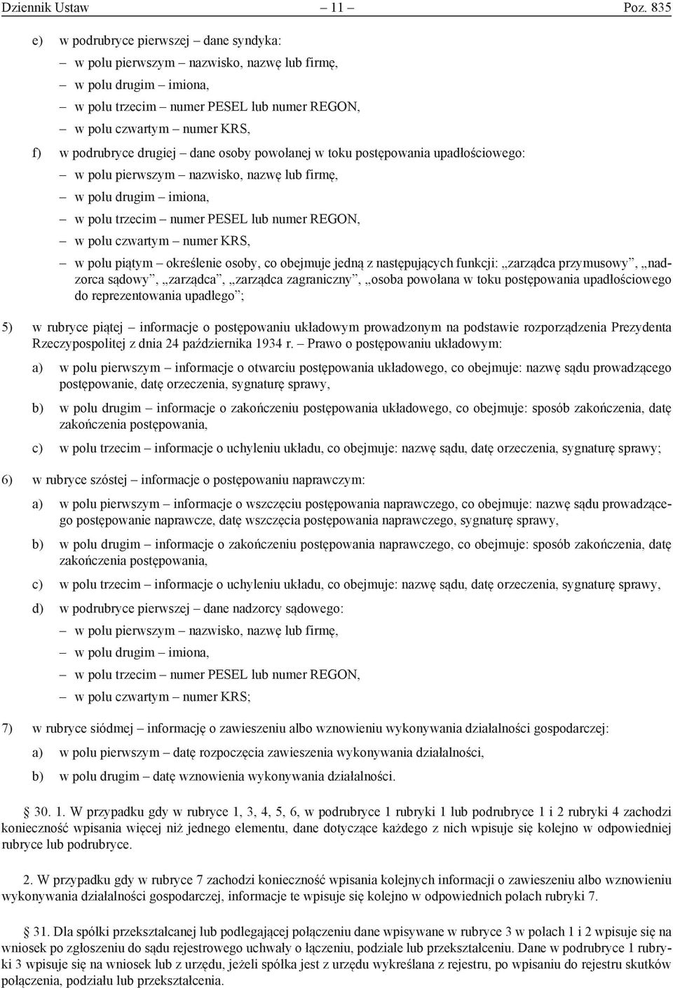 określenie osoby, co obejmuje jedną z następujących funkcji: zarządca przymusowy, nadzorca sądowy, zarządca, zarządca zagraniczny, osoba powołana w toku postępowania upadłościowego do reprezentowania