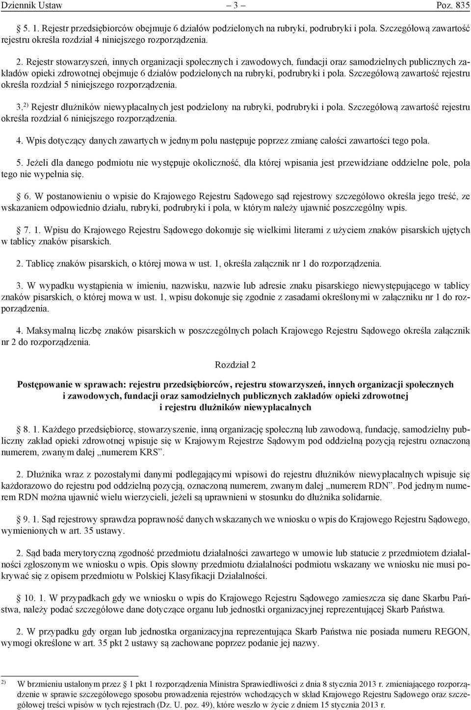 Szczegółową zawartość rejestru określa rozdział 5 niniejszego rozporządzenia. 3. 2) Rejestr dłużników niewypłacalnych jest podzielony na rubryki, podrubryki i pola.