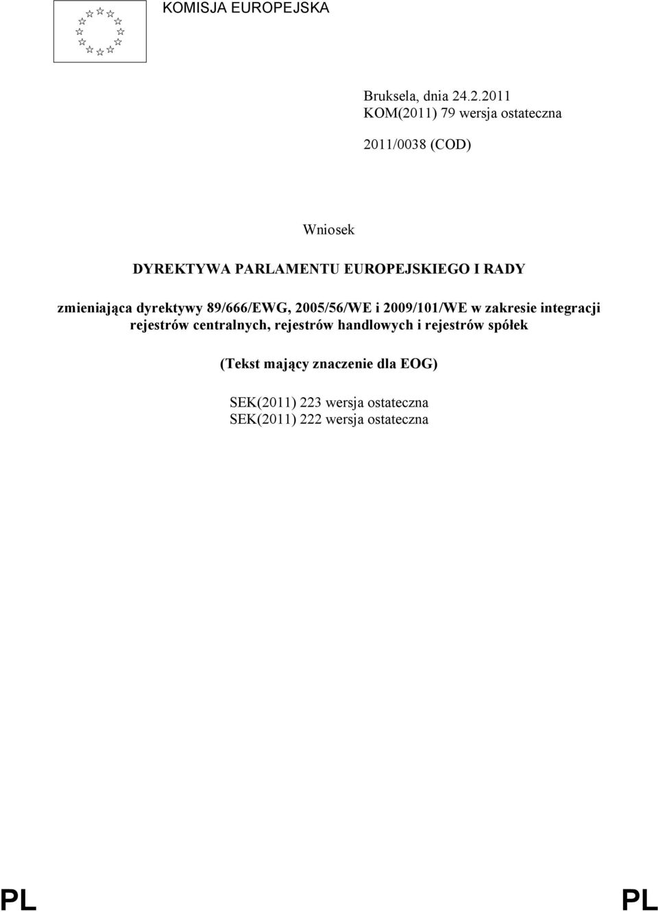 EUROPEJSKIEGO I RADY zmieniająca dyrektywy 89/666/EWG, 2005/56/WE i 2009/101/WE w zakresie