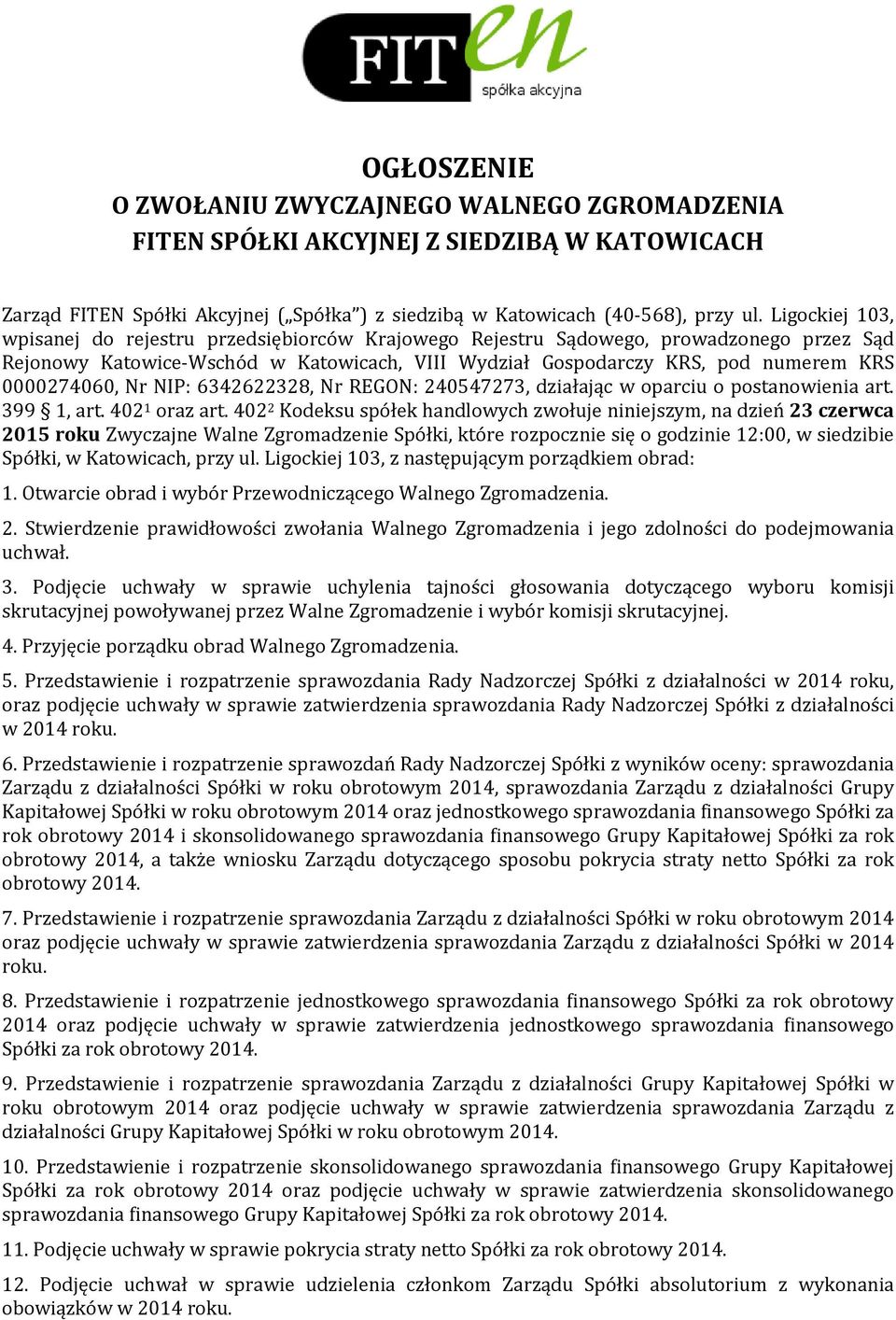 0000274060, Nr NIP: 6342622328, Nr REGON: 240547273, działając w oparciu o postanowienia art. 399 1, art. 402 1 oraz art.