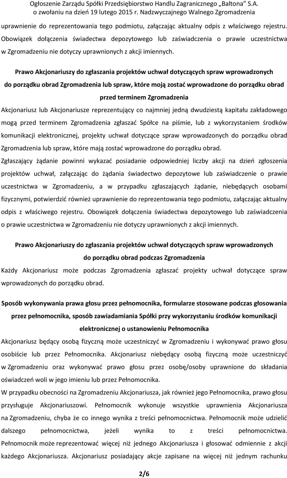 Prawo Akcjonariuszy do zgłaszania projektów uchwał dotyczących spraw wprowadzonych do porządku obrad Zgromadzenia lub spraw, które moją zostać wprowadzone do porządku obrad przed terminem