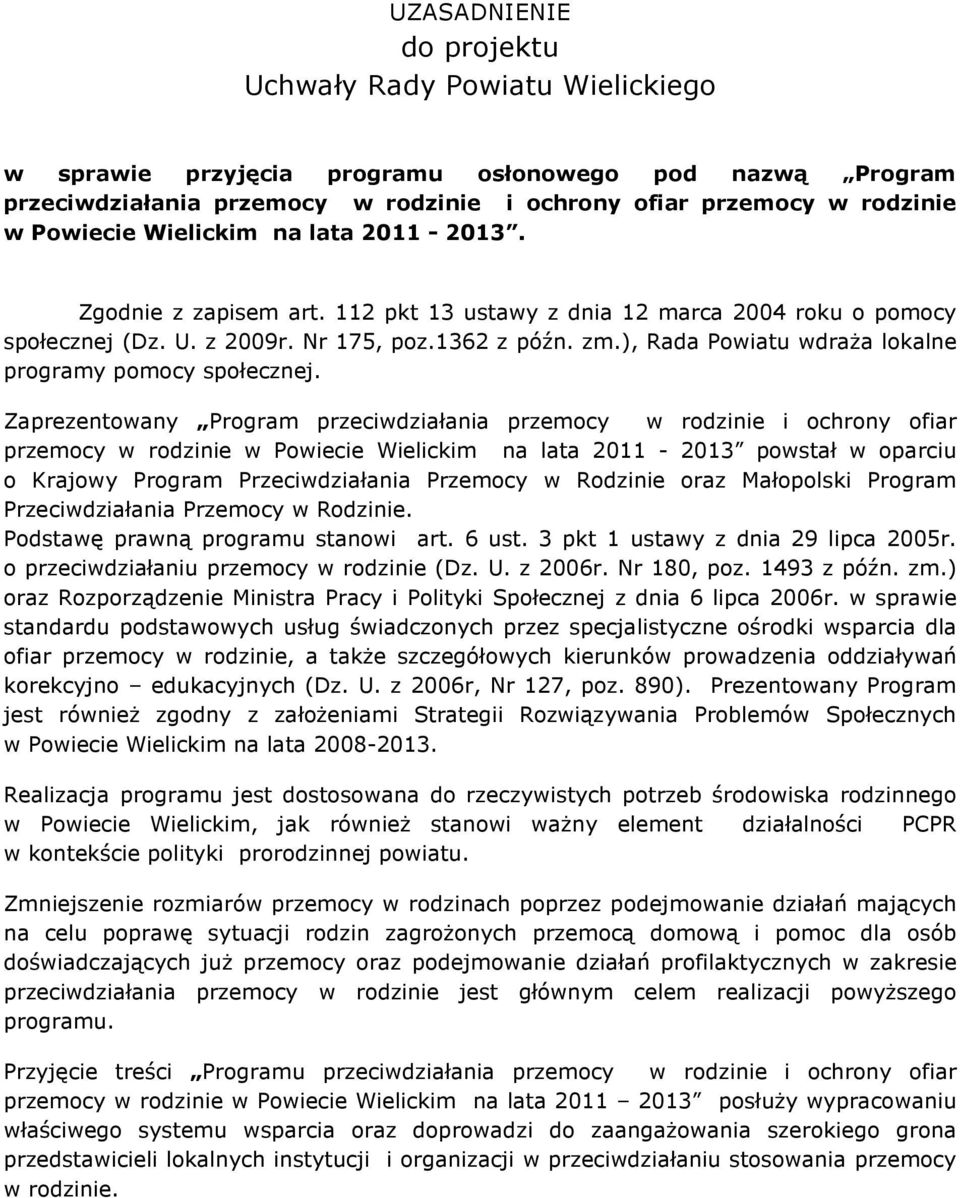 ), Rada Powiatu wdraŝa lokalne programy pomocy społecznej.