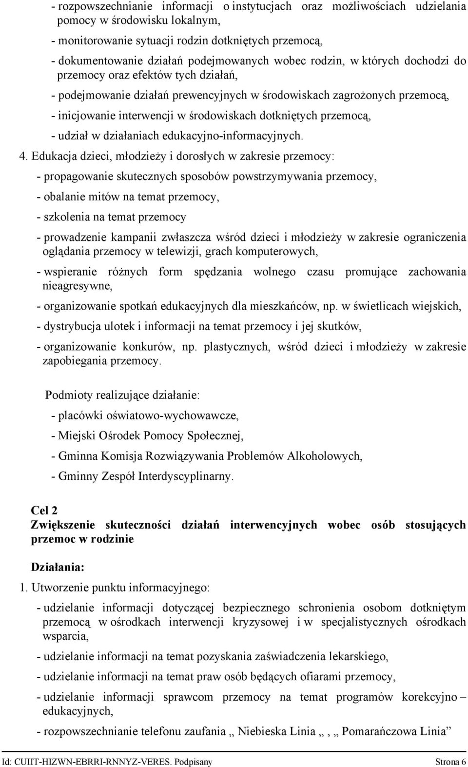 udział w działaniach edukacyjno informacyjnych. 4.