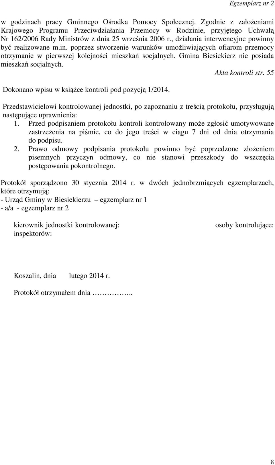 , działania interwencyjne powinny być realizowane m.in. poprzez stworzenie warunków umożliwiających ofiarom przemocy otrzymanie w pierwszej kolejności mieszkań socjalnych.