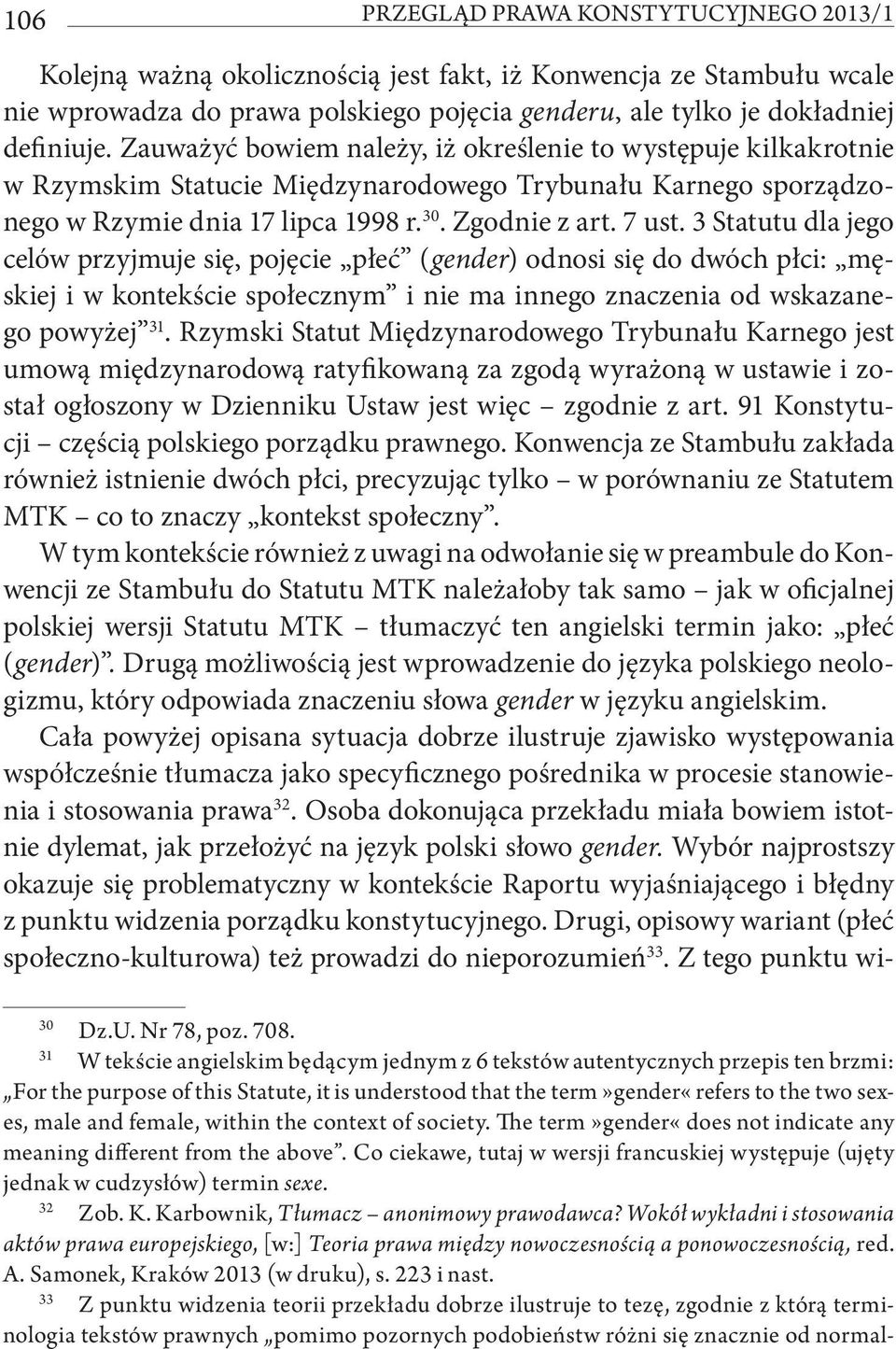 3 Statutu dla jego celów przyjmuje się, pojęcie płeć (gender) odnosi się do dwóch płci: męskiej i w kontekście społecznym i nie ma innego znaczenia od wskazanego powyżej 31.