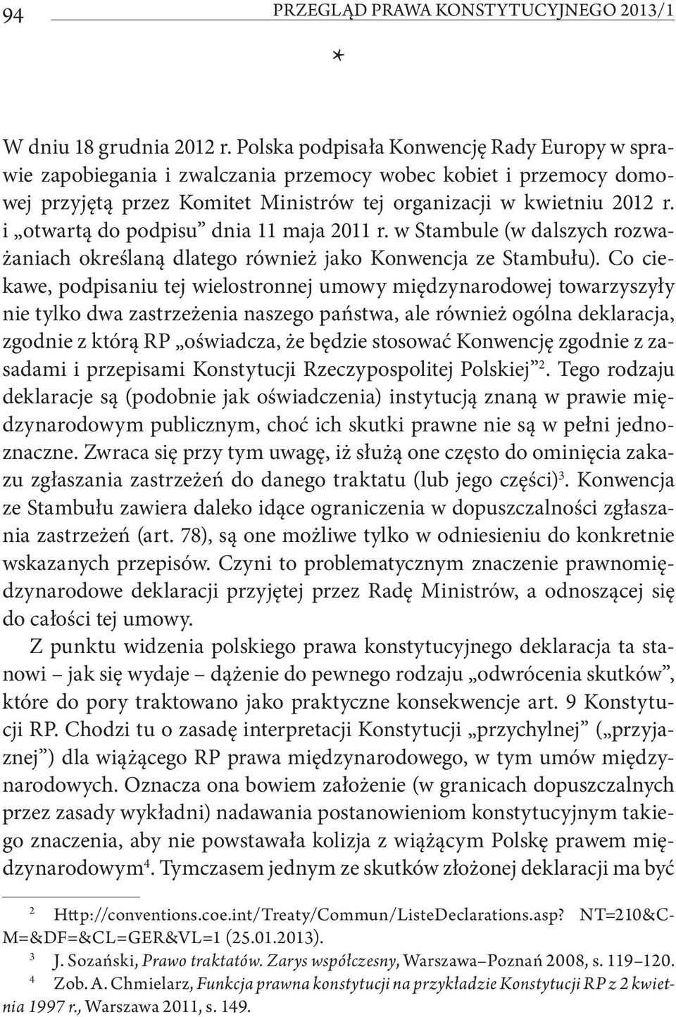 i otwartą do podpisu dnia 11 maja 2011 r. w Stambule (w dalszych rozważaniach określaną dlatego również jako Konwencja ze Stambułu).