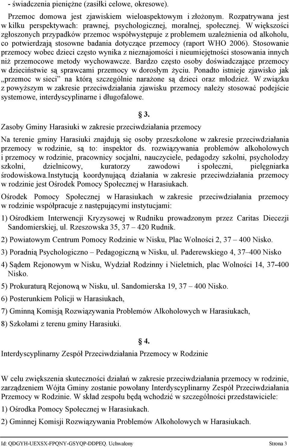 Stosowanie przemocy wobec dzieci często wynika z nieznajomości i nieumiejętności stosowania innych niż przemocowe metody wychowawcze.