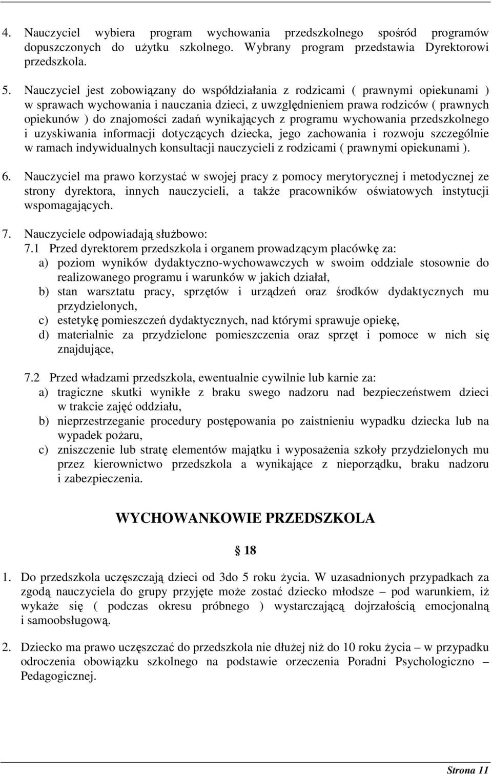 wynikających z programu wychowania przedszkolnego i uzyskiwania informacji dotyczących dziecka, jego zachowania i rozwoju szczególnie w ramach indywidualnych konsultacji nauczycieli z rodzicami (