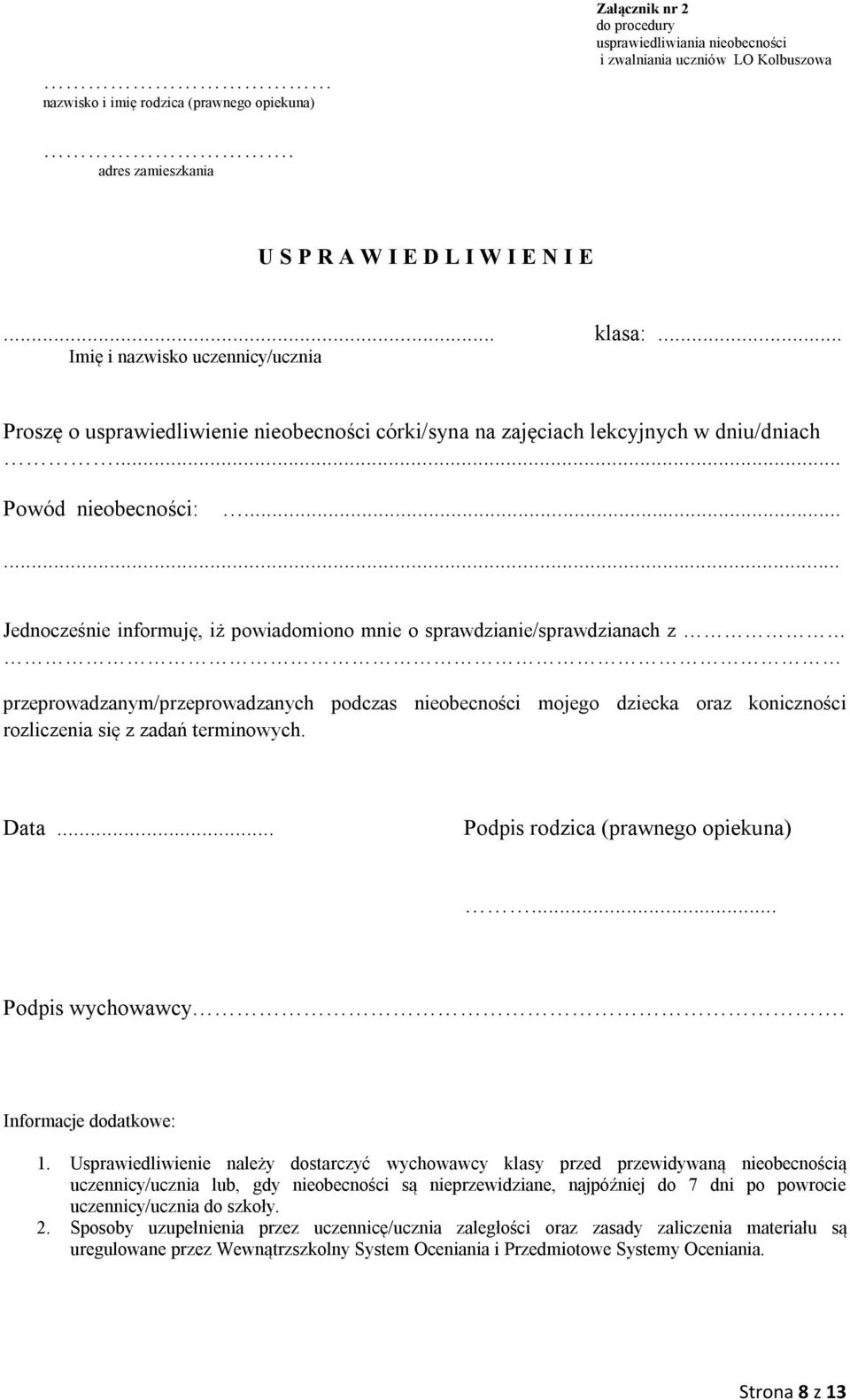 ..... Jednocześnie informuję, iż powiadomiono mnie o sprawdzianie/sprawdzianach z przeprowadzanym/przeprowadzanych podczas nieobecności mojego dziecka oraz koniczności rozliczenia się z zadań terminowych.