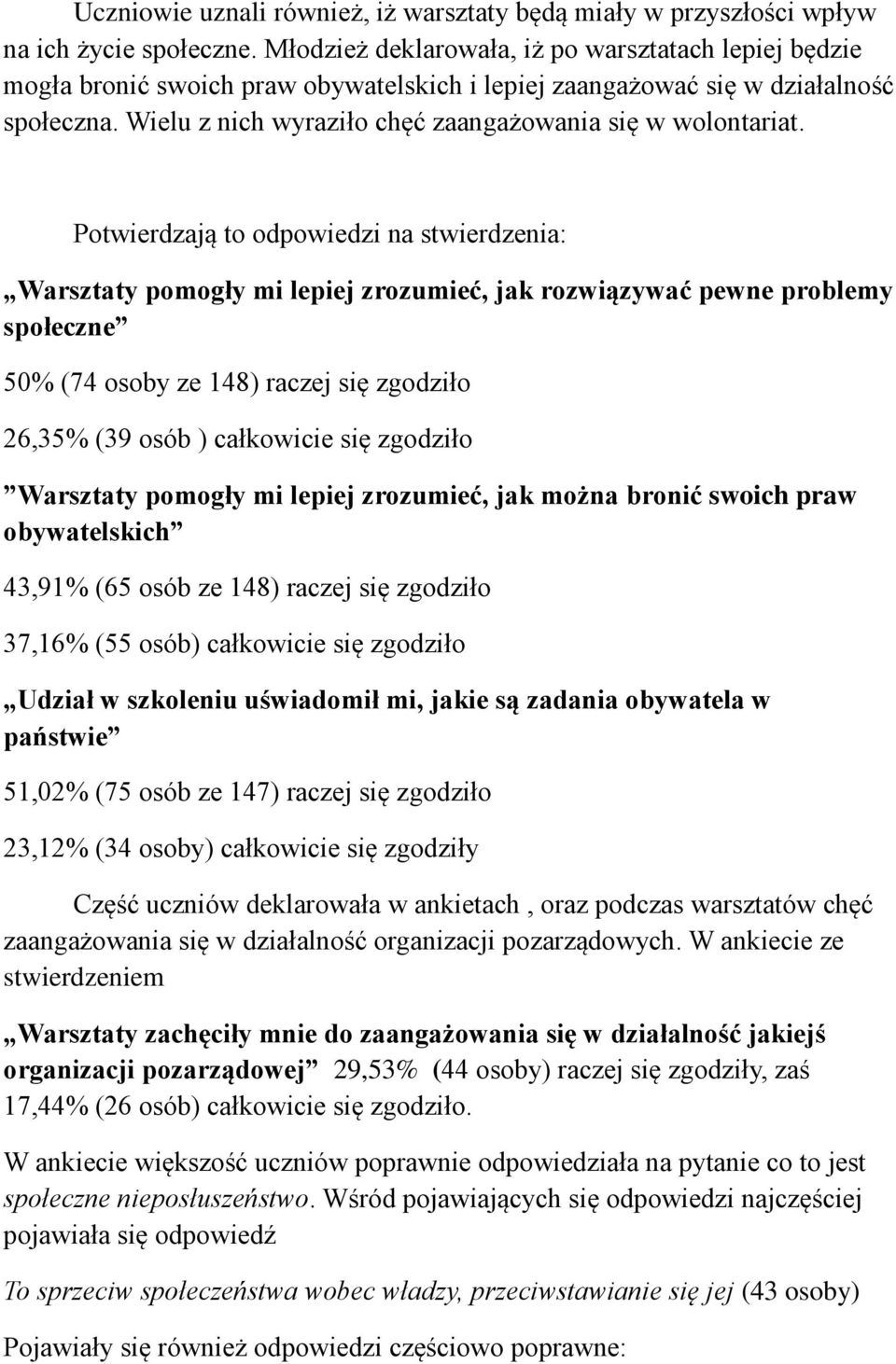 Wielu z nich wyraziło chęć zaangażowania się w wolontariat.