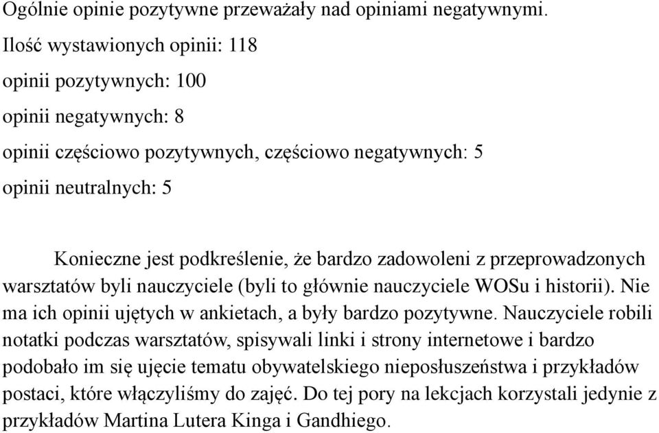 podkreślenie, że bardzo zadowoleni z przeprowadzonych warsztatów byli nauczyciele (byli to głównie nauczyciele WOSu i historii).