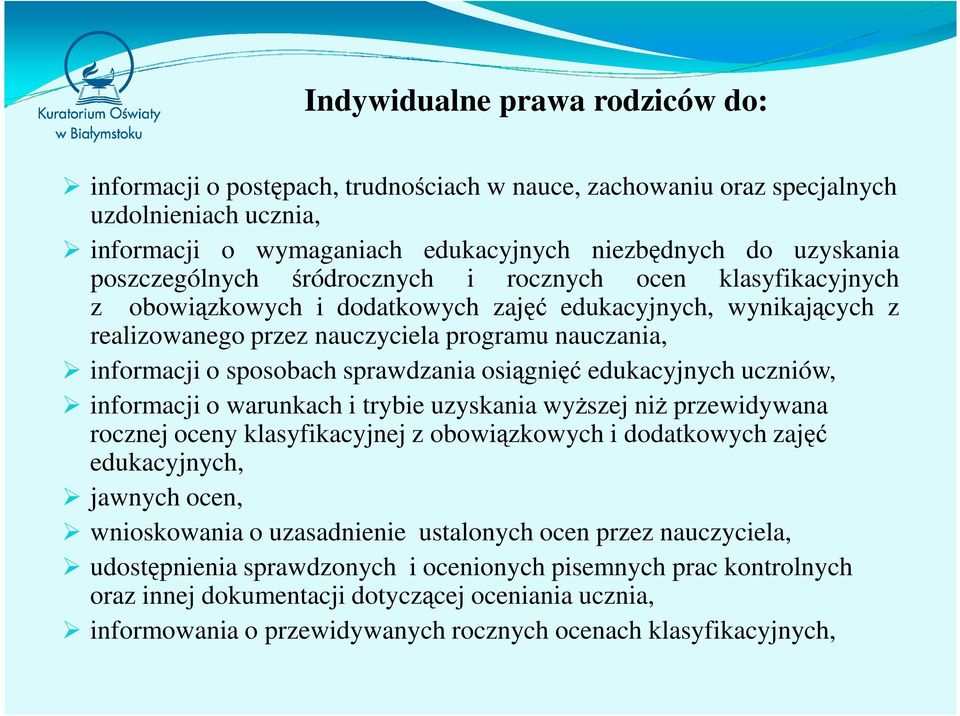 sposobach sprawdzania osiągnięć edukacyjnych uczniów, informacji o warunkach i trybie uzyskania wyższej niż przewidywana rocznej oceny klasyfikacyjnej z obowiązkowych i dodatkowych zajęć