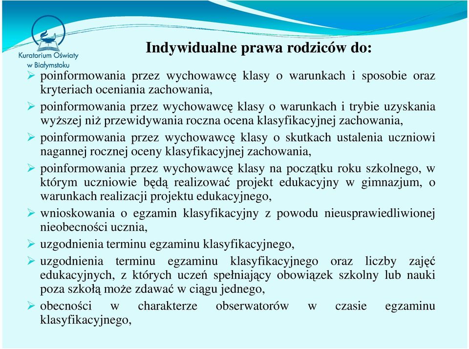 poinformowania przez wychowawcę klasy na początku roku szkolnego, w którym uczniowie będą realizować projekt edukacyjny w gimnazjum, o warunkach realizacji projektu edukacyjnego, wnioskowania o