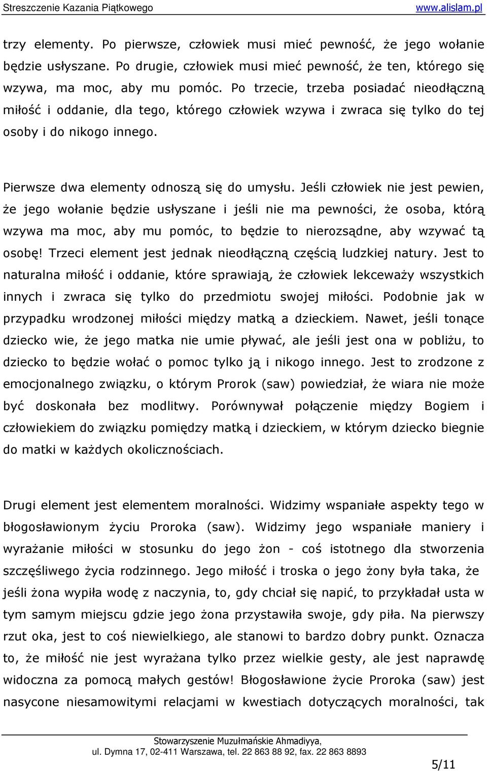 Jeśli człowiek nie jest pewien, Ŝe jego wołanie będzie usłyszane i jeśli nie ma pewności, Ŝe osoba, którą wzywa ma moc, aby mu pomóc, to będzie to nierozsądne, aby wzywać tą osobę!