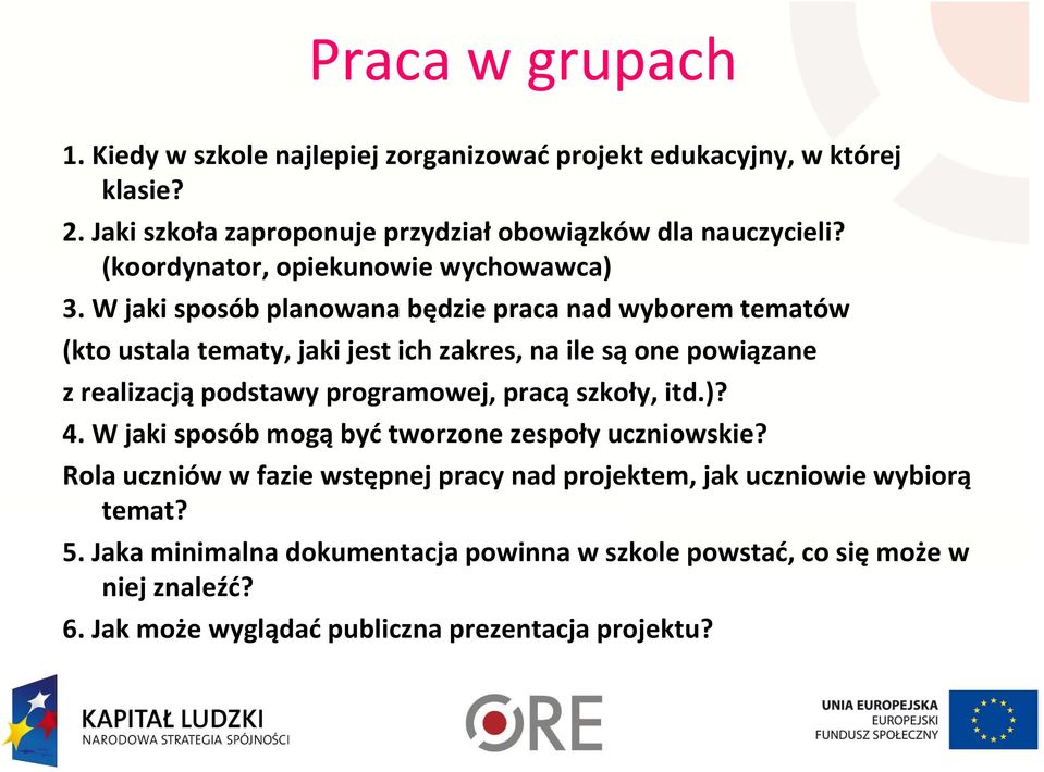 W jaki sposób planowana będzie praca nad wyborem tematów (kto ustala tematy, jaki jest ich zakres, na ile są one powiązane z realizacją podstawy programowej,