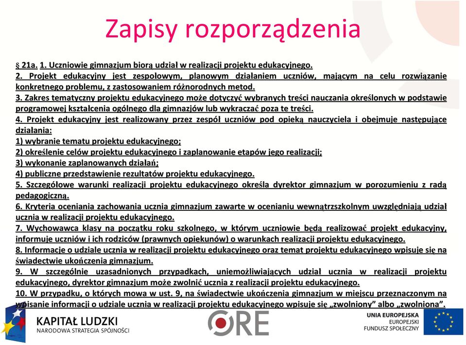 Projekt edukacyjny jest realizowany przez zespół uczniów w pod opieką nauczyciela i obejmuje następuj pujące działania: ania: 1) wybranie tematu projektu edukacyjnego; 2) określenie lenie celów w