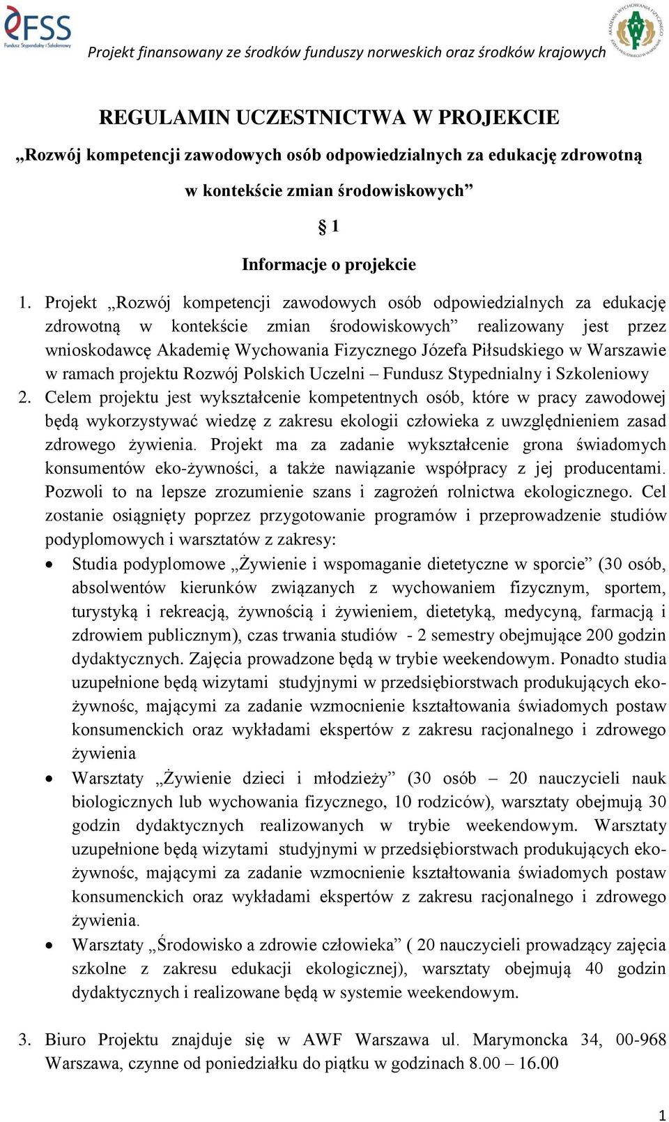 Piłsudskiego w Warszawie w ramach projektu Rozwój Polskich Uczelni Fundusz Stypednialny i Szkoleniowy 2.