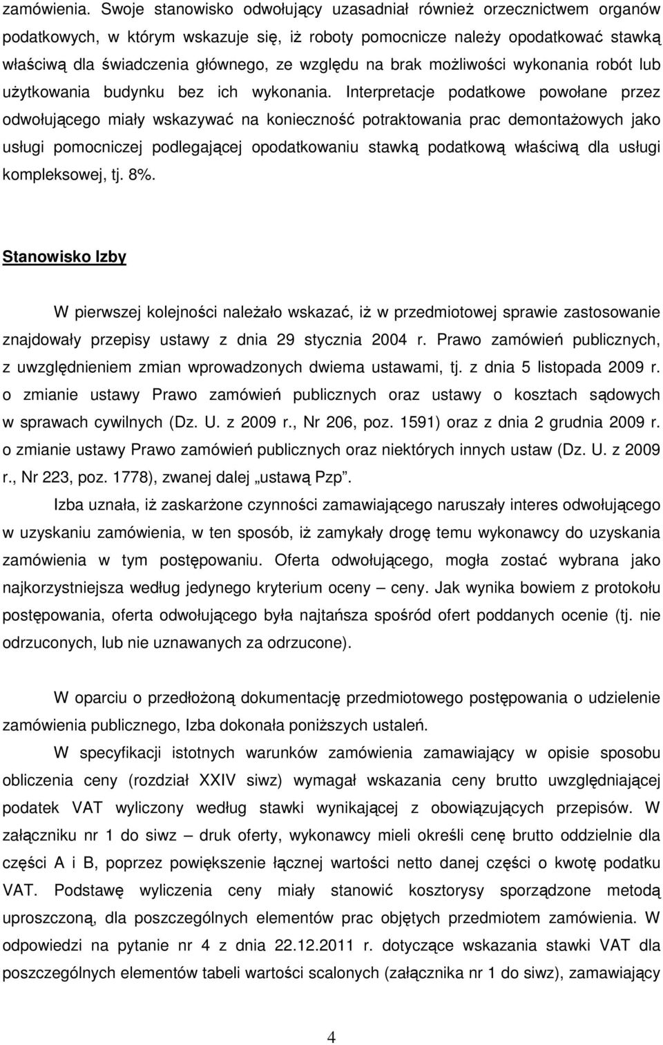 na brak możliwości wykonania robót lub użytkowania budynku bez ich wykonania.
