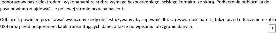 Odbiornik powinien pozostawać wyłączony kiedy nie jest używany aby zapewnić dłuższą żywotność baterii,