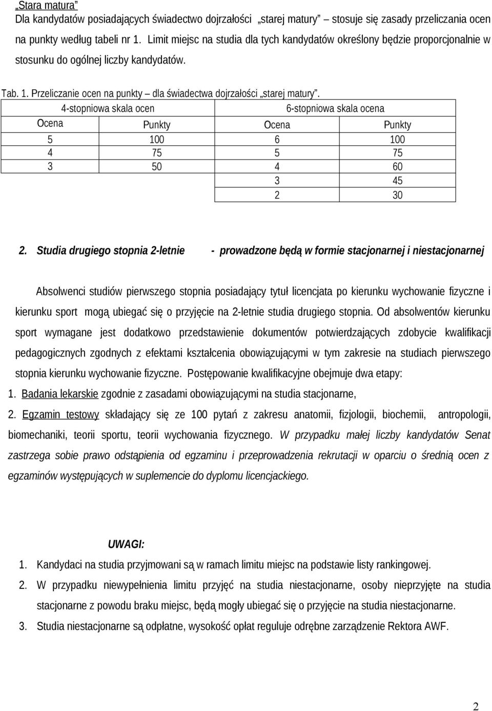 4-stopniowa skala ocen 6-stopniowa skala ocena Ocena Punkty Ocena Punkty 5 100 6 100 4 75 5 75 3 50 4 60 3 45 2 30 2.