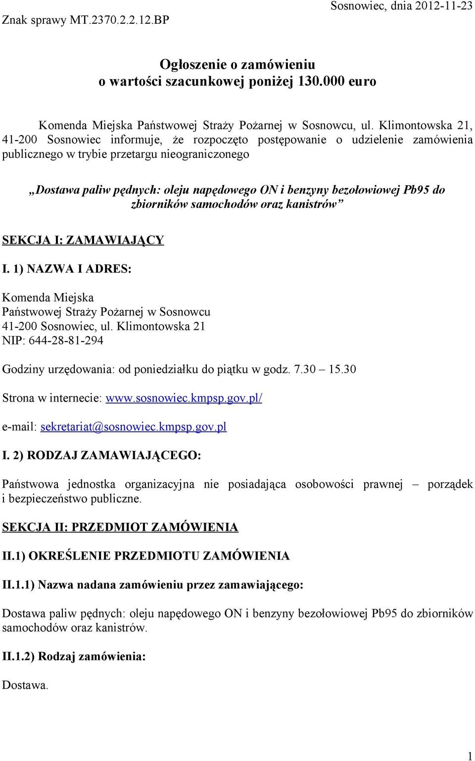 bezołowiowej Pb95 do zbiorników samochodów oraz kanistrów SEKCJA I: ZAMAWIAJĄCY I. 1) NAZWA I ADRES: Komenda Miejska Państwowej Straży Pożarnej w Sosnowcu 41-200 Sosnowiec, ul.