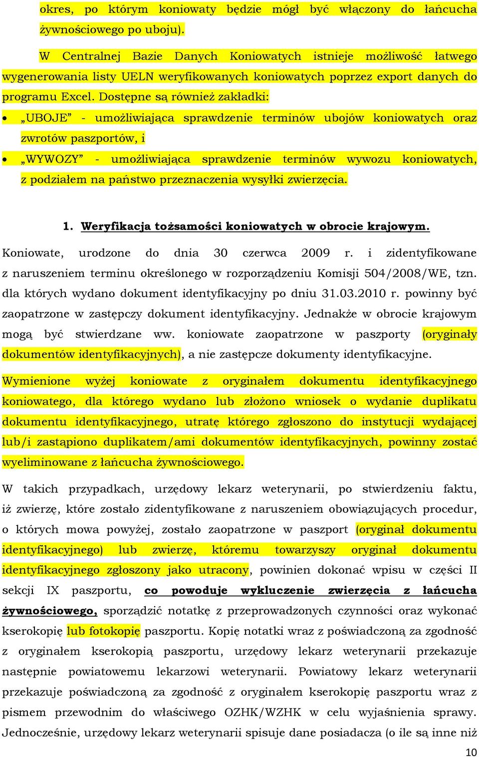 Dostępne są również zakładki: UBOJE - umożliwiająca sprawdzenie terminów ubojów koniowatych oraz zwrotów paszportów, i WYWOZY - umożliwiająca sprawdzenie terminów wywozu koniowatych, z podziałem na