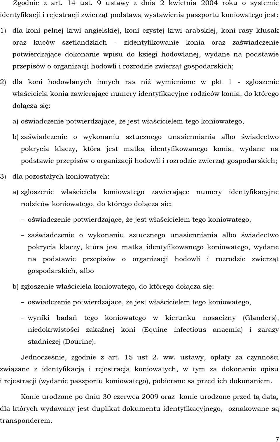 koni rasy kłusak oraz kuców szetlandzkich - zidentyfikowanie konia oraz zaświadczenie potwierdzające dokonanie wpisu do księgi hodowlanej, wydane na podstawie przepisów o organizacji hodowli i