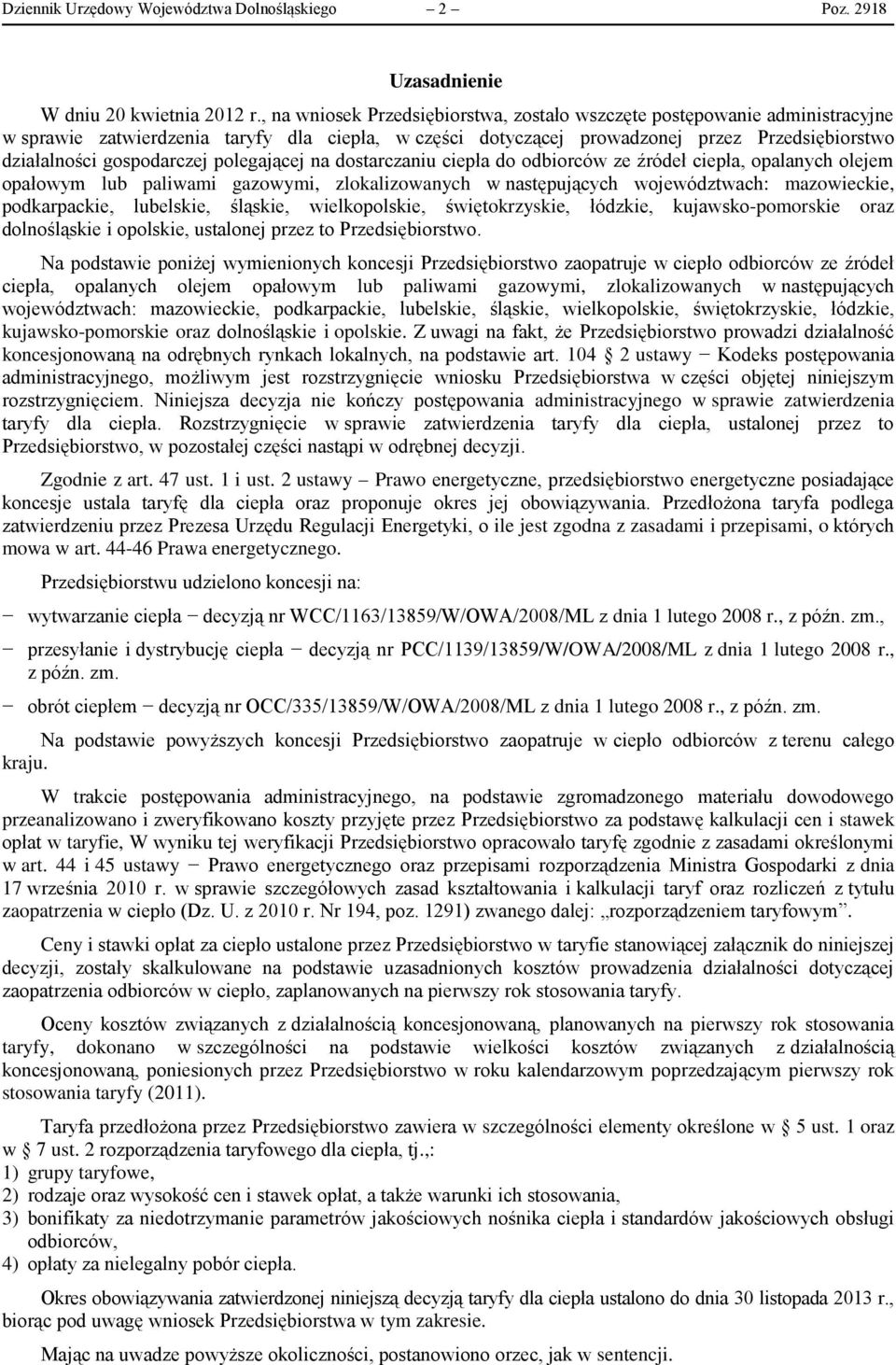 gospodarczej polegającej na dostarczaniu ciepła do odbiorców ze źródeł ciepła, opalanych olejem opałowym lub paliwami gazowymi, zlokalizowanych w następujących województwach: mazowieckie,