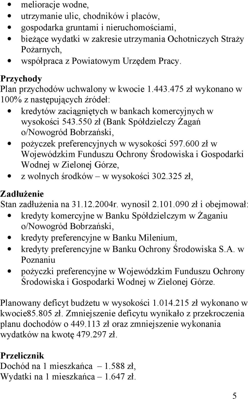 550 zł (Bank Spółdzielczy Żagań o/nowogród Bobrzański, pożyczek preferencyjnych w wysokości 597.