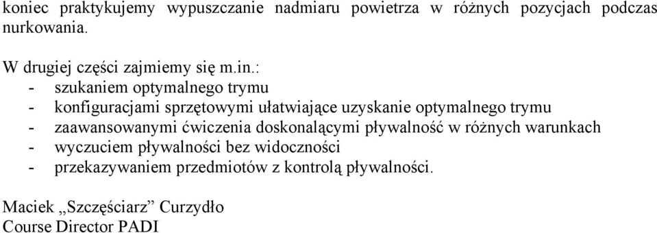: - szukaniem optymalnego trymu - konfiguracjami sprzętowymi ułatwiające uzyskanie optymalnego trymu -