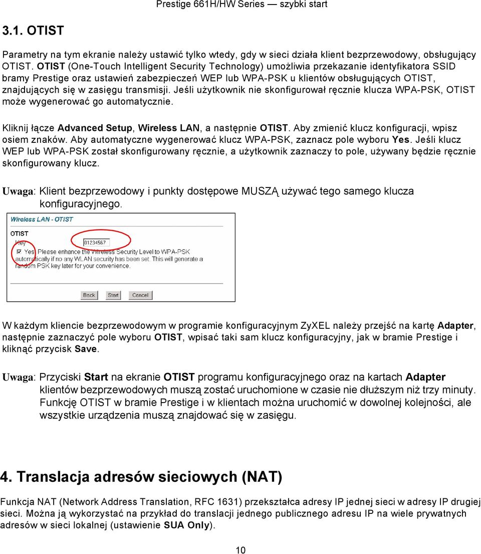 w zasięgu transmisji. Jeśli użytkownik nie skonfigurował ręcznie klucza WPA-PSK, OTIST może wygenerować go automatycznie. Kliknij łącze Advanced Setup, Wireless LAN, a następnie OTIST.