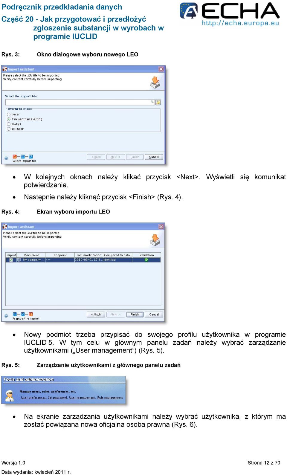 4: Ekran wyboru importu LEO Nowy podmiot trzeba przypisać do swojego profilu użytkownika w programie IUCLID 5.