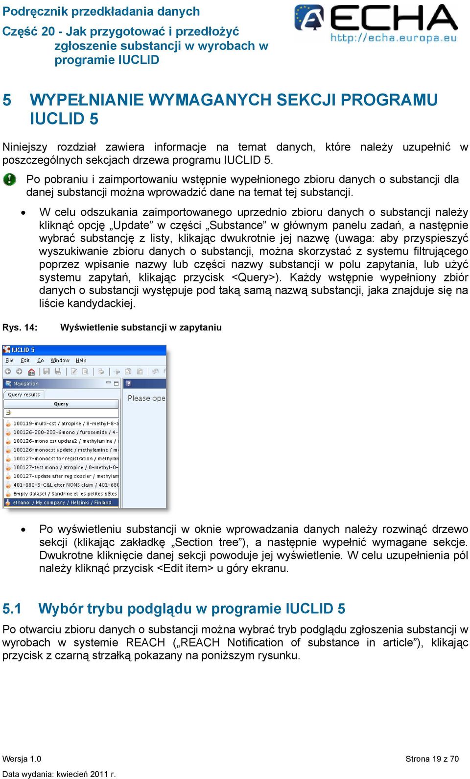 W celu odszukania zaimportowanego uprzednio zbioru danych o substancji należy kliknąć opcję Update w części Substance w głównym panelu zadań, a następnie wybrać substancję z listy, klikając