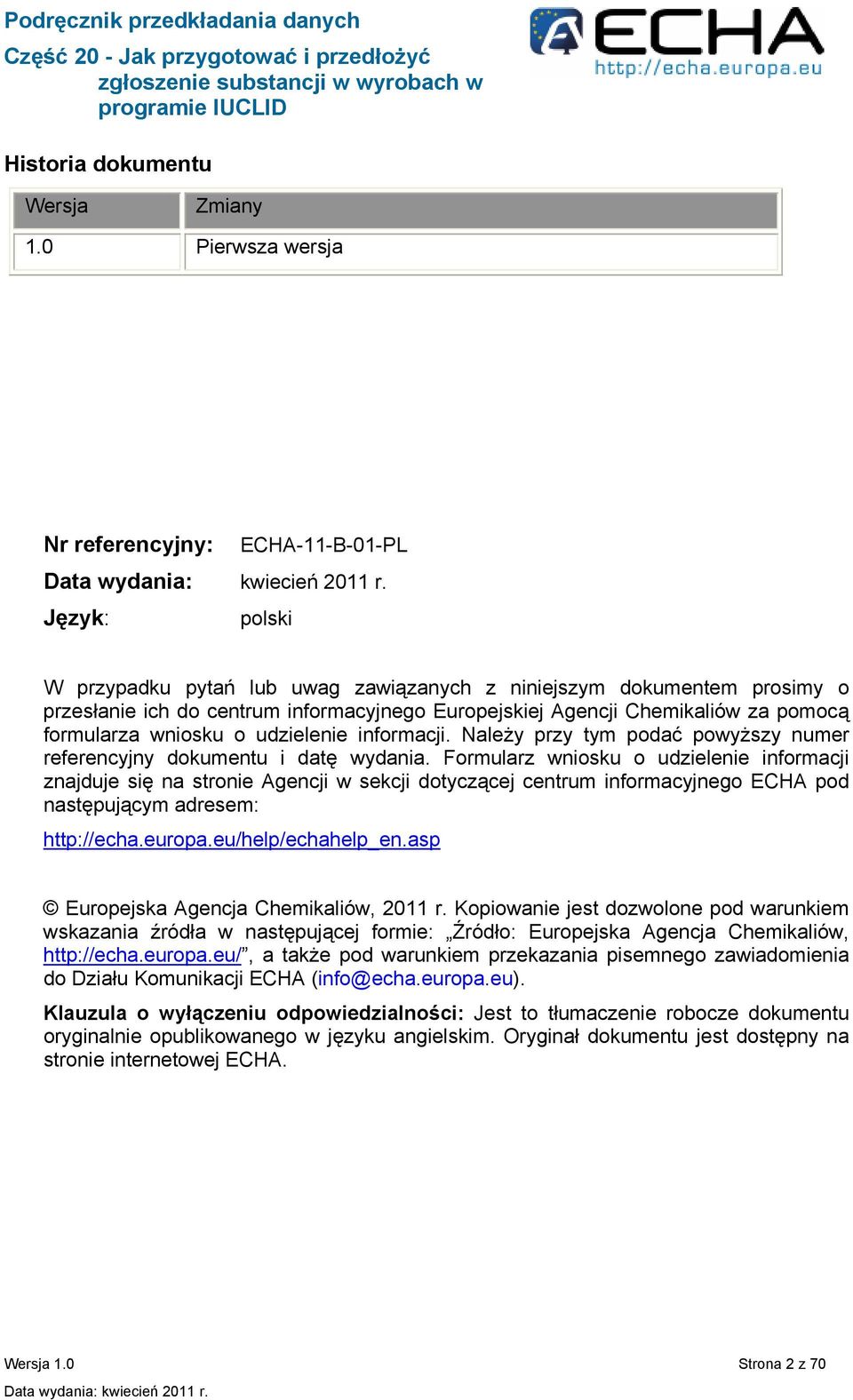Chemikaliów za pomocą formularza wniosku o udzielenie informacji. Należy przy tym podać powyższy numer referencyjny dokumentu i datę wydania.