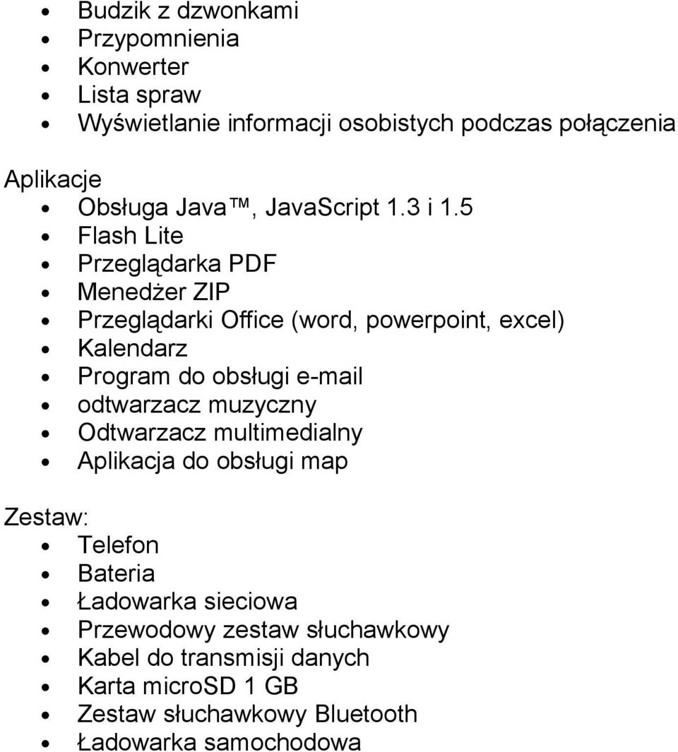 5 Flash Lite Przeglądarka PDF Menedżer ZIP Przeglądarki Office (word, powerpoint, excel) Kalendarz Program do obsługi e-mail