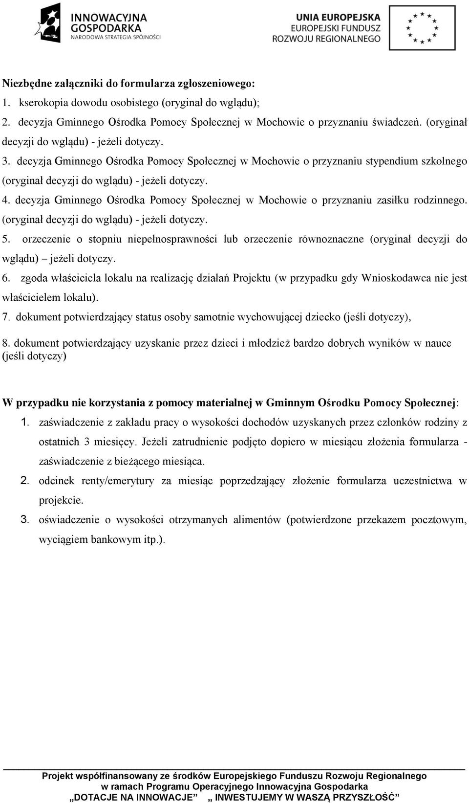 decyzja Gminnego Ośrodka Pomocy Społecznej w Mochowie o przyznaniu zasiłku rodzinnego. (oryginał decyzji do wglądu) - jeżeli dotyczy. 5.