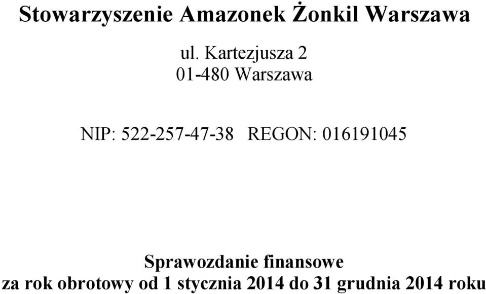 522-257-47-38 REGON: 016191045 Sprawozdanie