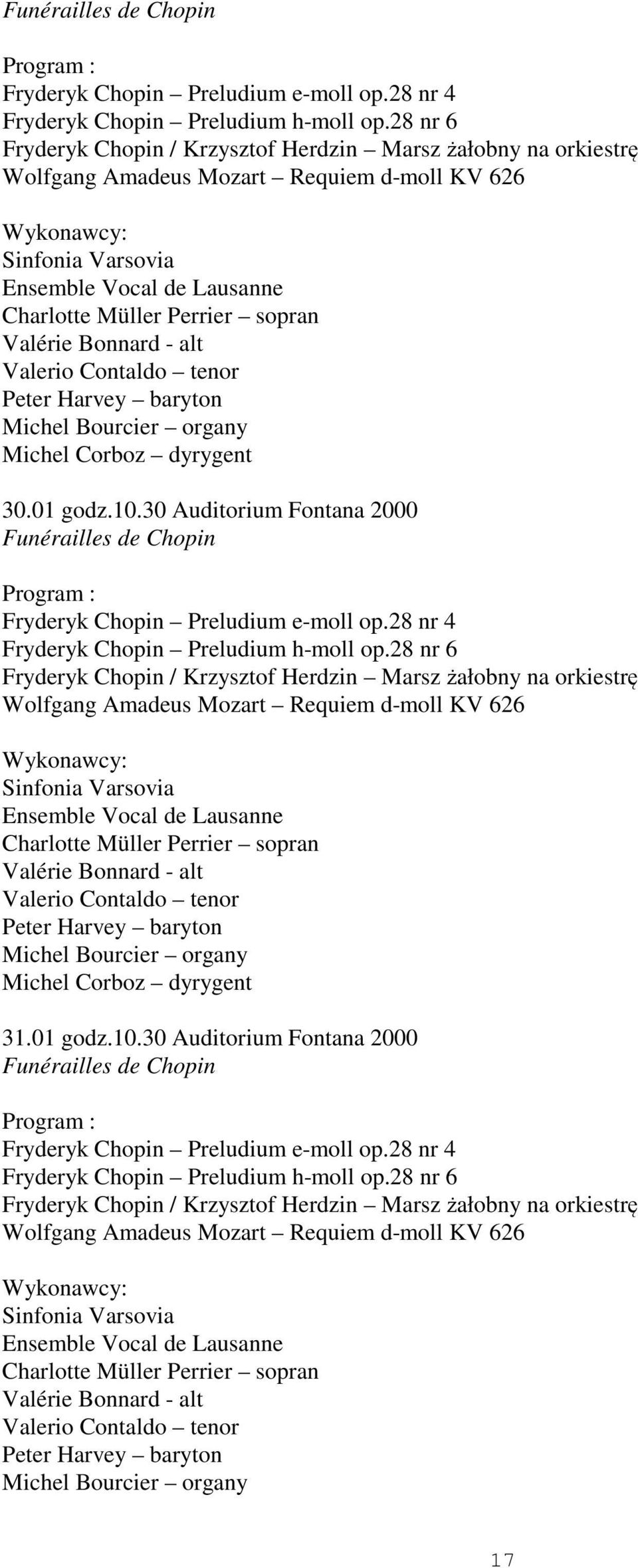 Valerio Contaldo tenor Peter Harvey baryton Michel Bourcier organy Michel Corboz dyrygent 30.01 godz.10.